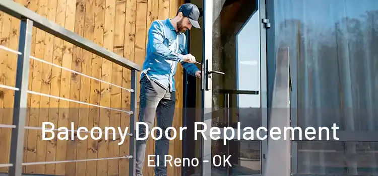 Balcony Door Replacement El Reno - OK