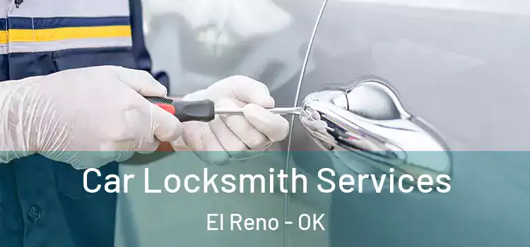 Car Locksmith Services El Reno - OK