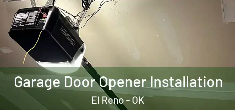  Garage Door Opener Installation El Reno - OK