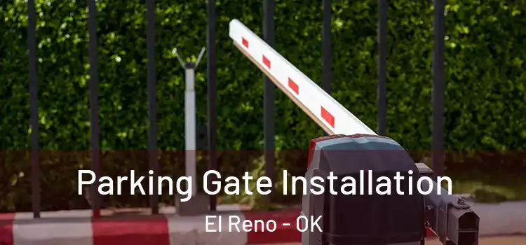  Parking Gate Installation El Reno - OK